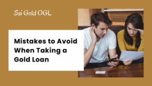 Common mistakes to avoid when taking a gold loan