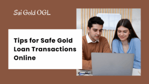 Tips for Safe Gold Loan Transactions Online