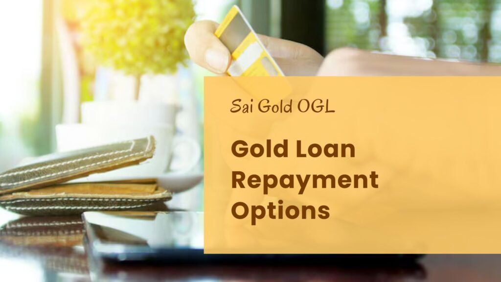 Gold Loan Repayment Options