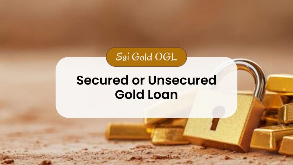 Secured or Unsecured Gold Loan