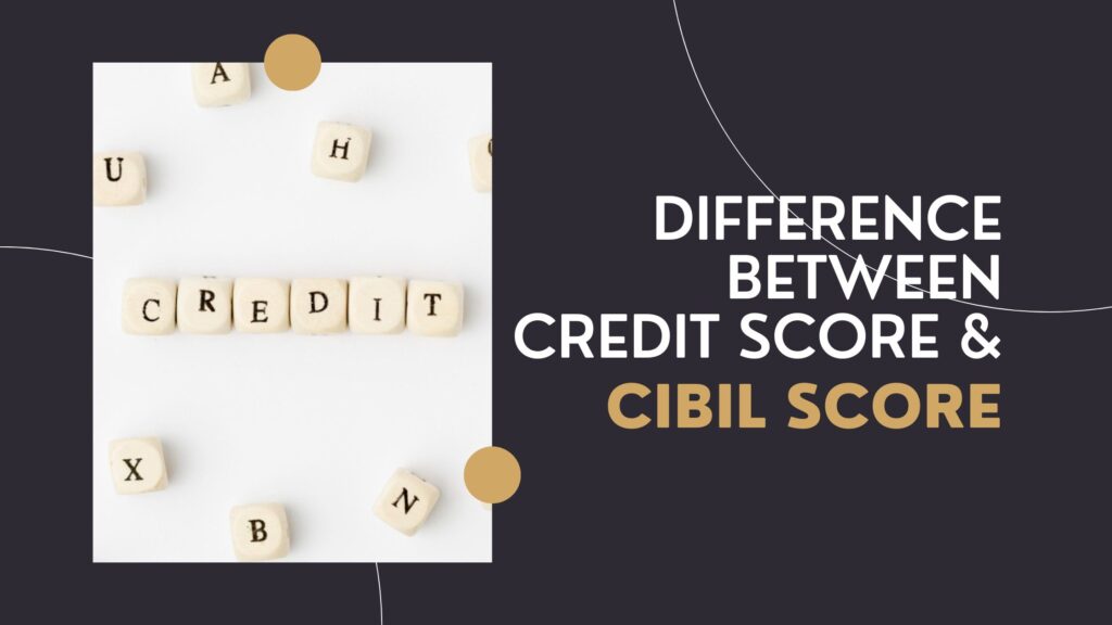 Difference Between Credit Score and CIBIL Score